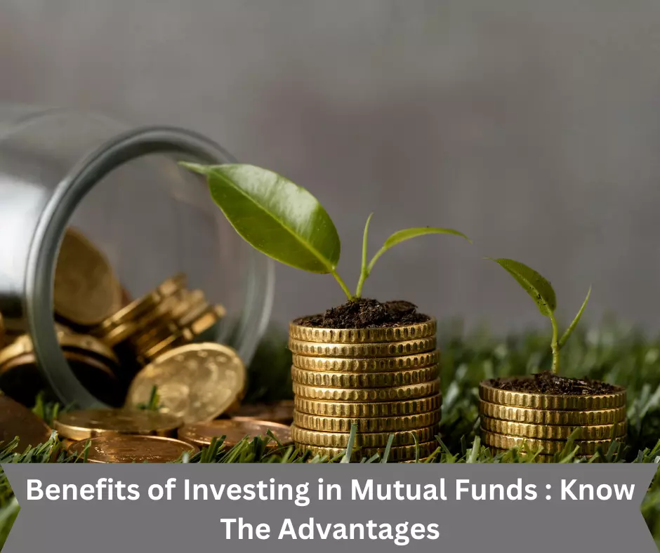 Benefits of Investing in Mutual Funds : Complete Guide